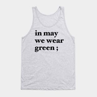 in may we wear green ; Tank Top